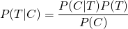  \begin{equation*} P(T|C) = \frac{P(C|T)P(T)}{P(C)} \end{equation*} 