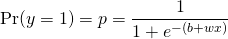  \begin{equation*} \Pr (y=1) = p = \frac{1}{1 + e^{-(b + w x)}} \end{equation*} 