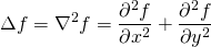 $$ \Delta f = \nabla^2 f = \frac{\partial^2 f}{\partial x^2} + \frac{\partial^2 f}{\partial y^2} $$