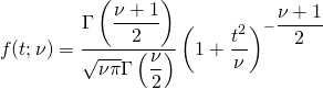  \begin{equation*} f(t; \nu) = \dfrac{\Gamma \left( \dfrac{\nu + 1}{2}\right) }{\sqrt{\nu \pi} \Gamma \left( {\dfrac{\nu}{2}}\right)} \left( 1 + \dfrac{t^2}{\nu} \right)^{- \dfrac{\nu + 1}{2} \end{equation*} 