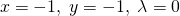  \begin{equation*} x = -1, \; y = -1, \; \lambda = 0 \end{equation*} 